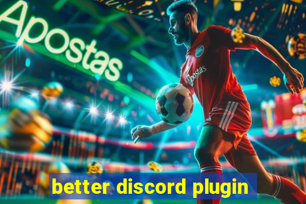 better discord plugin